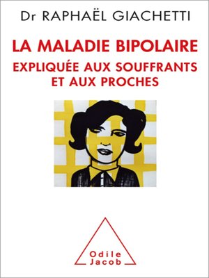 cover image of La Maladie bipolaire expliquée aux souffrants et aux proches